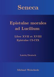 Seneca - Epistulae morales ad Lucilium - Liber XVII et XVIII Epistulae CI-CIX, Weischede Michael
