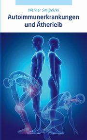 Autoimmunerkrankungen und therleib, Smigelski Werner