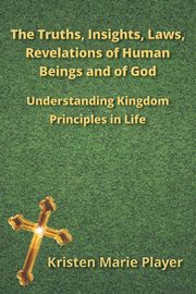 The Truths, Insights, Laws, Revelations of Human Beings and of God, Player Kristen Marie