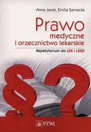 Prawo medyczne i orzecznictwo lekarskie. Repetytorium, Jacek Anna, Sarnacka Emilia