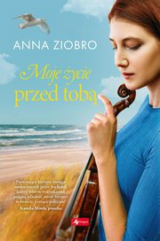 ksiazka tytu: Moje ycie przed Tob autor: Ziobro Anna