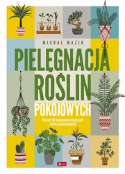 Pielgnacja rolin pokojowych, Mazik Micha