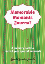 ksiazka tytu: Memorable Moments Journal autor: Journals Spirala