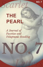 The Pearl - A Journal of Facetiae and Voluptuous Reading - No. 7, Various