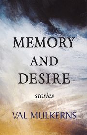 Memory and Desire, Mulkerns Val