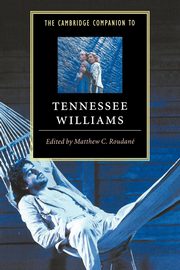 The Cambridge Companion to Tennessee Williams, Roudane