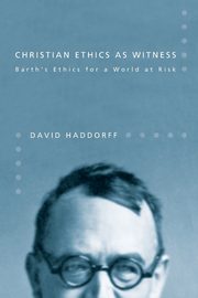 Christian Ethics as Witness, Haddorff David