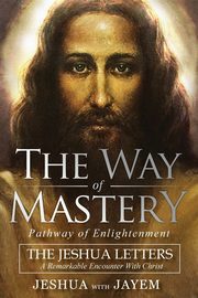 The Way of Mastery, Pathway of Enlightenment, Ben Joseph Jeshua
