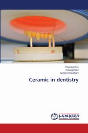 Ceramic in dentistry, Roy Priyanka
