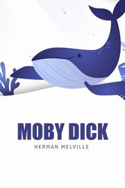 Moby Dick or, The Whale, Melville Herman