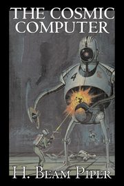 The Cosmic Computer by H. Beam Piper, Science Fiction, Adventure, Piper H. Beam