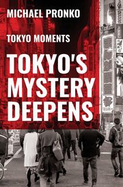 Tokyo's Mystery Deepens, Pronko Michael