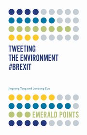 Tweeting the Environment #Brexit, Tong Jingrong