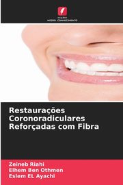 Restaura?es Coronoradiculares Reforadas com Fibra, Riahi Zeineb