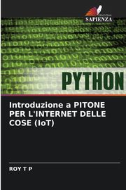 Introduzione a PITONE PER L'INTERNET DELLE COSE (IoT), T P ROY