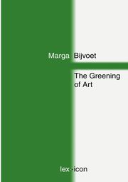 ksiazka tytu: The Greening of Art autor: Bijvoet Marga