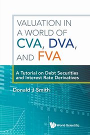Valuation in a World of CVA, DVA, and FVA, SMITH DONALD J