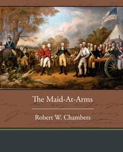 The Maid-At-Arms, Chambers Robert W.