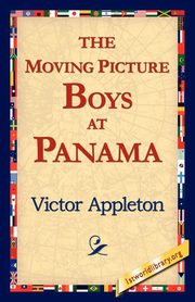 The Moving Picture Boys at Panama, Appleton Victor II