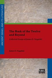 The Book of the Twelve and Beyond, Nogalski James D.