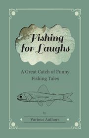 Fishing for Laughs - A Great Catch of Funny Fishing Tales, Various