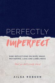 Perfectly Imperfect, Robson Ailsa