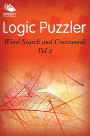 Logic Puzzler Vol 2, Speedy Publishing LLC