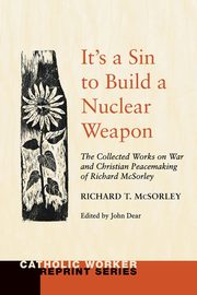 It's a Sin to Build a Nuclear Weapon, McSorley Richard T. S. J.