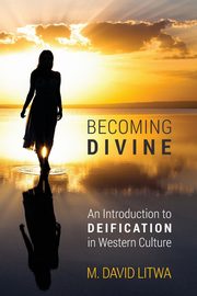 Becoming Divine, Litwa M. David