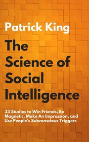 The Science of Social Intelligence, King Patrick