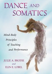 Dance and Somatics, Brodie Julie A.