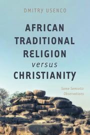 African Traditional Religion versus Christianity, Usenco Dmitry