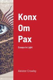 Konx Om Pax, Crowley Aleister