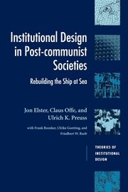 Institutional Design in Post-Communist Societies, Elster Jon