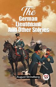 The German Lieutenant And Other Stories, Strindberg August