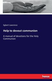 Help to devout communion, Lawrence Egbert