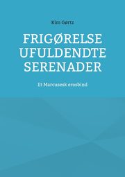 Frig?relse Ufuldendte serenader, G?rtz Kim