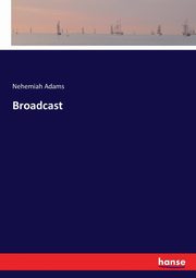 Broadcast, Adams Nehemiah