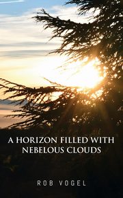 A Horizon Filled with Nebelous Clouds, Vogel Rob