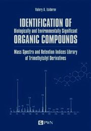 Identification of Biologically and Environmentally Significant Organic Compounds Mass Spectra and Retention Indices Library of Trimethylsilyl Derivatives, Isidorov Valery A.