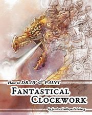 ksiazka tytu: How to Draw & Paint Fantastical Clockwork autor: Feinberg Jessica