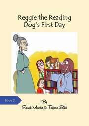 ksiazka tytu: Reggie the Reading Dog's First Day autor: Mackie Sarah L