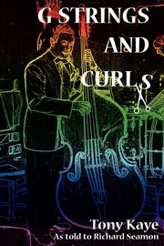 G-Strings and Curls, Kaye Tony