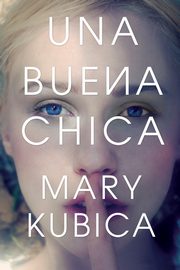 Una buena chica, Kubica Mary