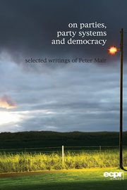 On Parties, Party Systems and Democracy, Mair Peter