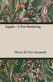 Sappho - A New Rendering, Stacpoole Henry De Vere