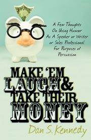 Make 'Em Laugh & Take Their Money, Kennedy Dan S.