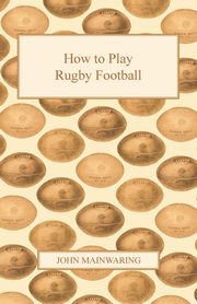 How to Play Rugby Football, Mainwaring John