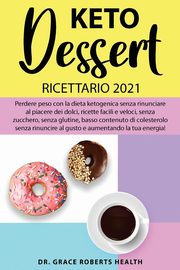 KETO DESSERT RICETTARIO 2021, Roberts Health Grace