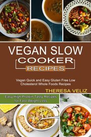 Vegan Slow Cooker Recipes, Veliz Theresa